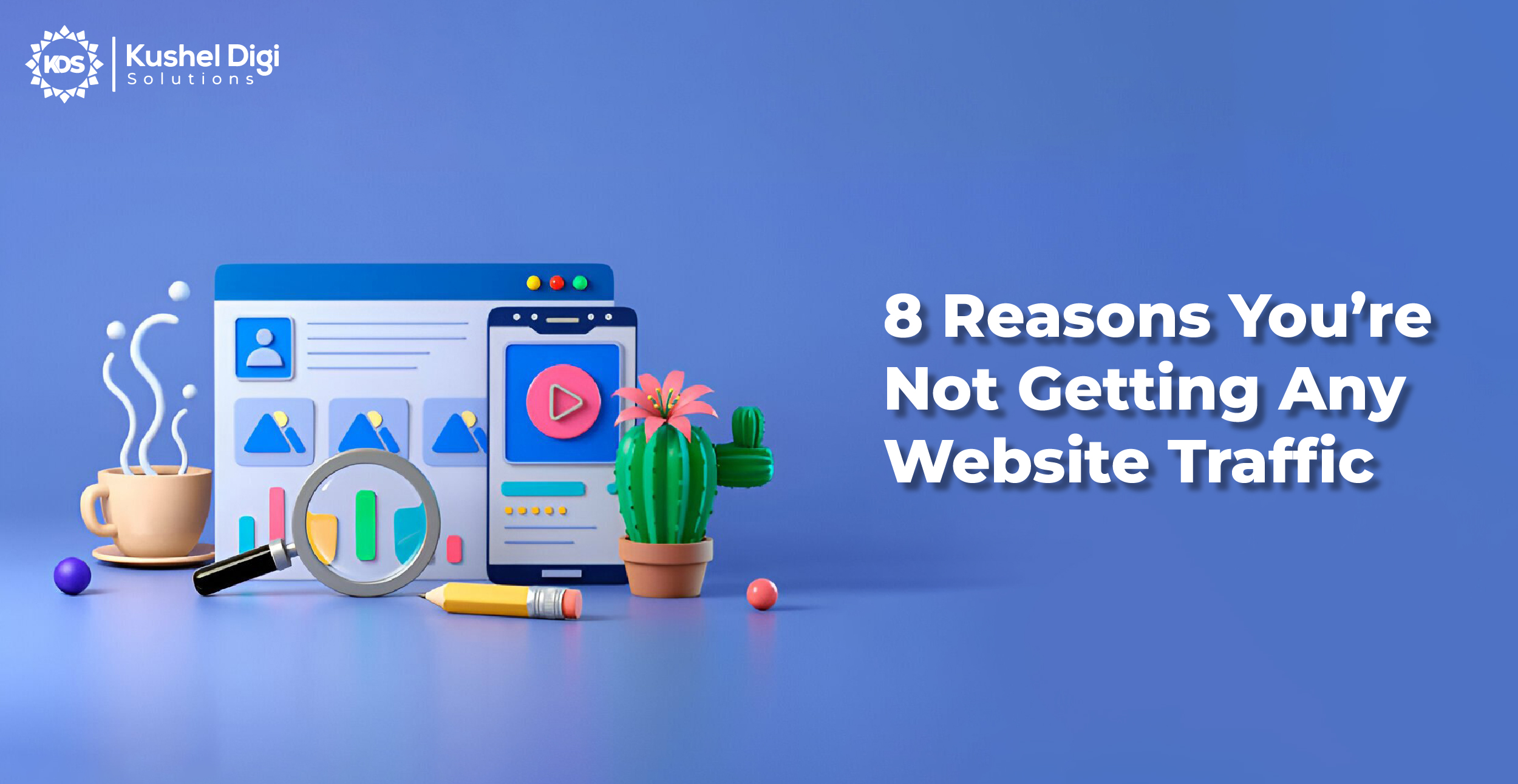 8 Reasons You’re Not Getting Any Website Traffic