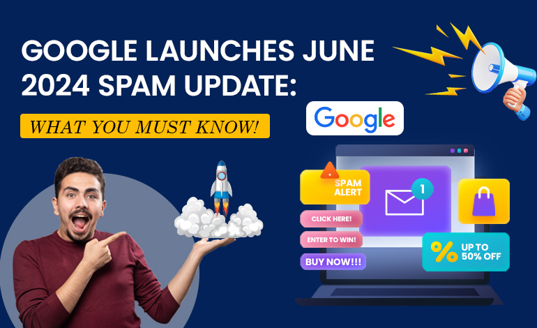 Google June 2024 Spam Update – What You Need to Know
