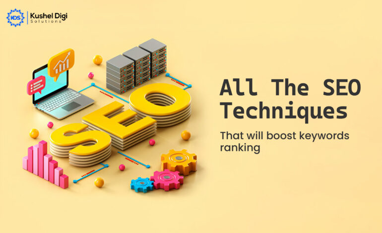 COMPREHENSIVE SEO TECHNIQUES TO BOOST KEYWORD RANKINGS