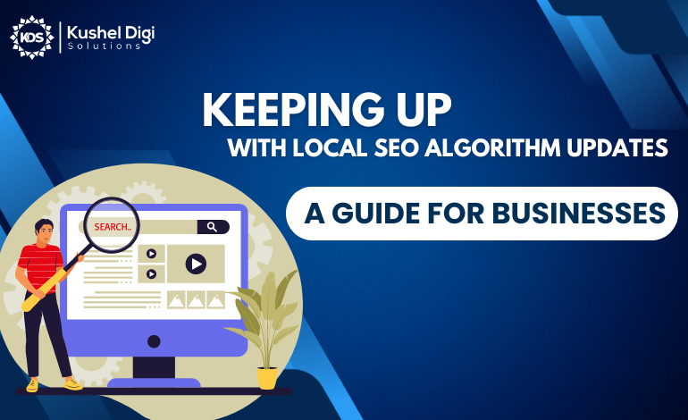 Keeping Up with Local SEO Algorithm Updates: A Guide for Businesses