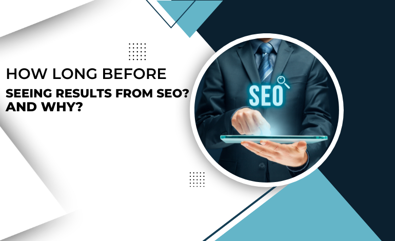 How Long Before Seeing Results from SEO? And Why?