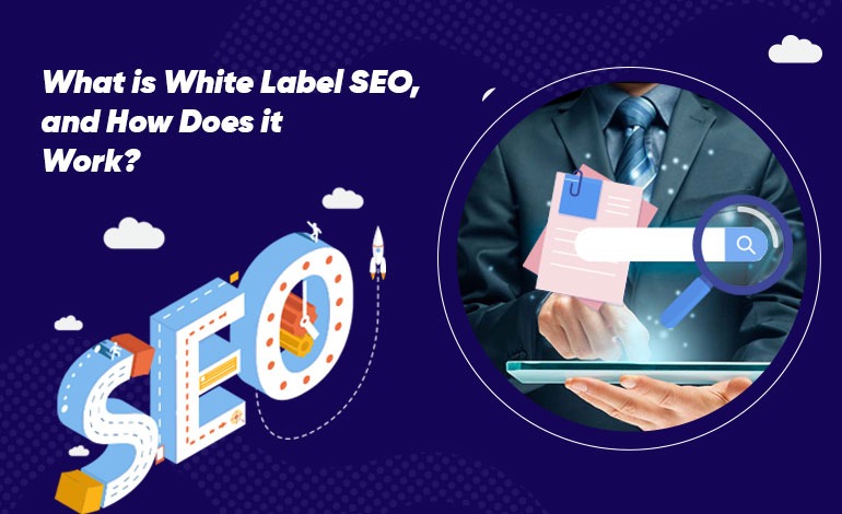 What is White Label SEO, and How Does it Work?