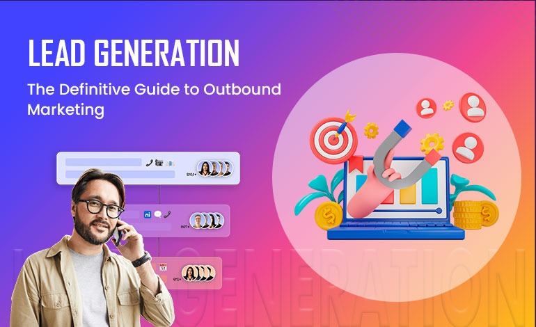 Lead Generation: The Definitive Guide to Outbound Marketing