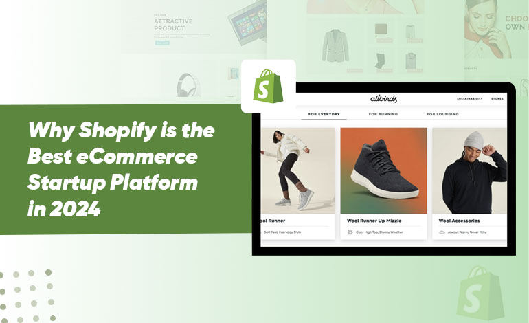 Why Shopify is the Best eCommerce Startup Platform in 2024