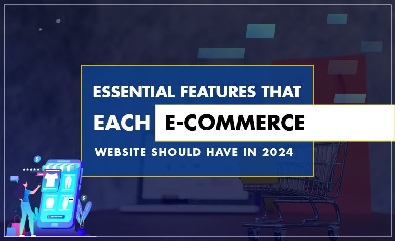 Essential features that each e-commerce website should have in 2024