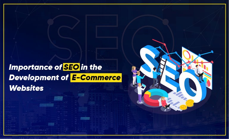 Importance of SEO in the Development of E-Commerce Websites